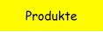 Produkte
